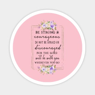 Be Strong and Courageous Magnet